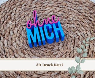 3D-Druckdatei "Ohne mich?" – 3MF-Datei als Download für 3D-Drucker