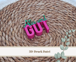 3D-Druckdatei "Alles wird gut" – 3MF-Datei als Download für 3D-Drucker